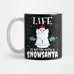 Life Is Better With A Snowsanta - funny christmas santa claus gift Mug